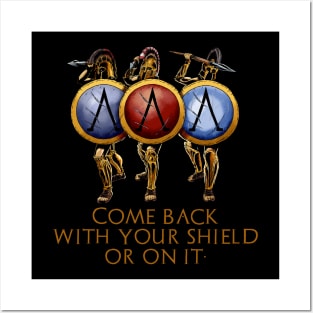 Come Back With Your Shield Or On It - Ancient Spartan Quote Posters and Art